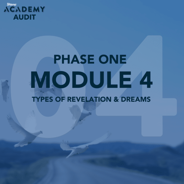 AUDIT: Academy Phase 1: Module 4: Types of Revelation and Dreams