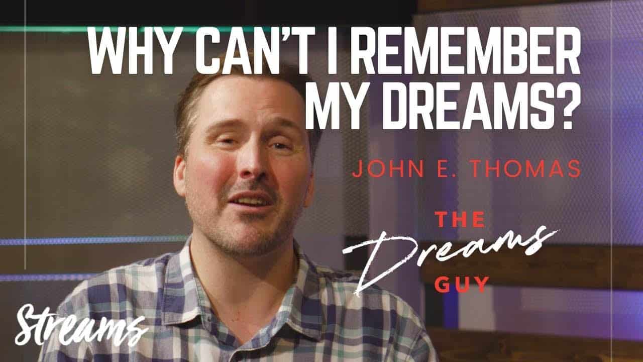 Why Can't I Remember My Dream? | Streams Ministries International